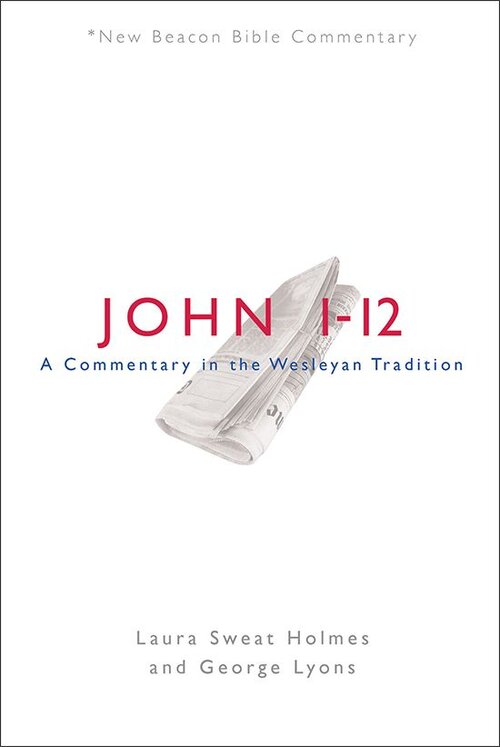 John 1-12: A Commentary in the Wesleyan Tradition (NBBC)