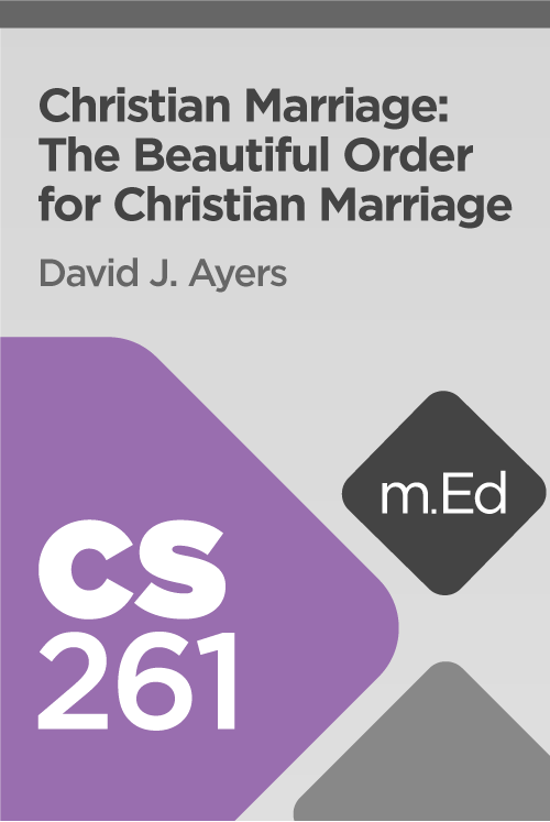 Mobile Ed: CS261 Christian Marriage: The Beautiful Order for Christian Marriage (7 hour course)