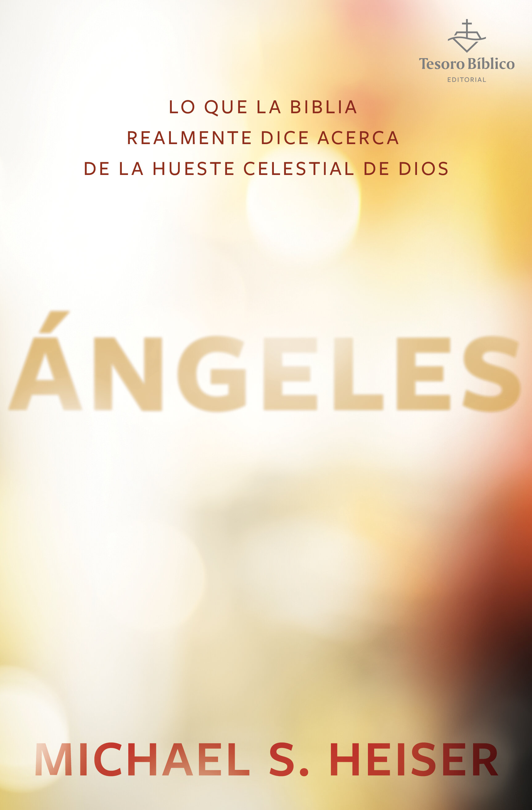 Ángeles: Lo que la Biblia realmente dice acerca de la hueste celestial de Dios
