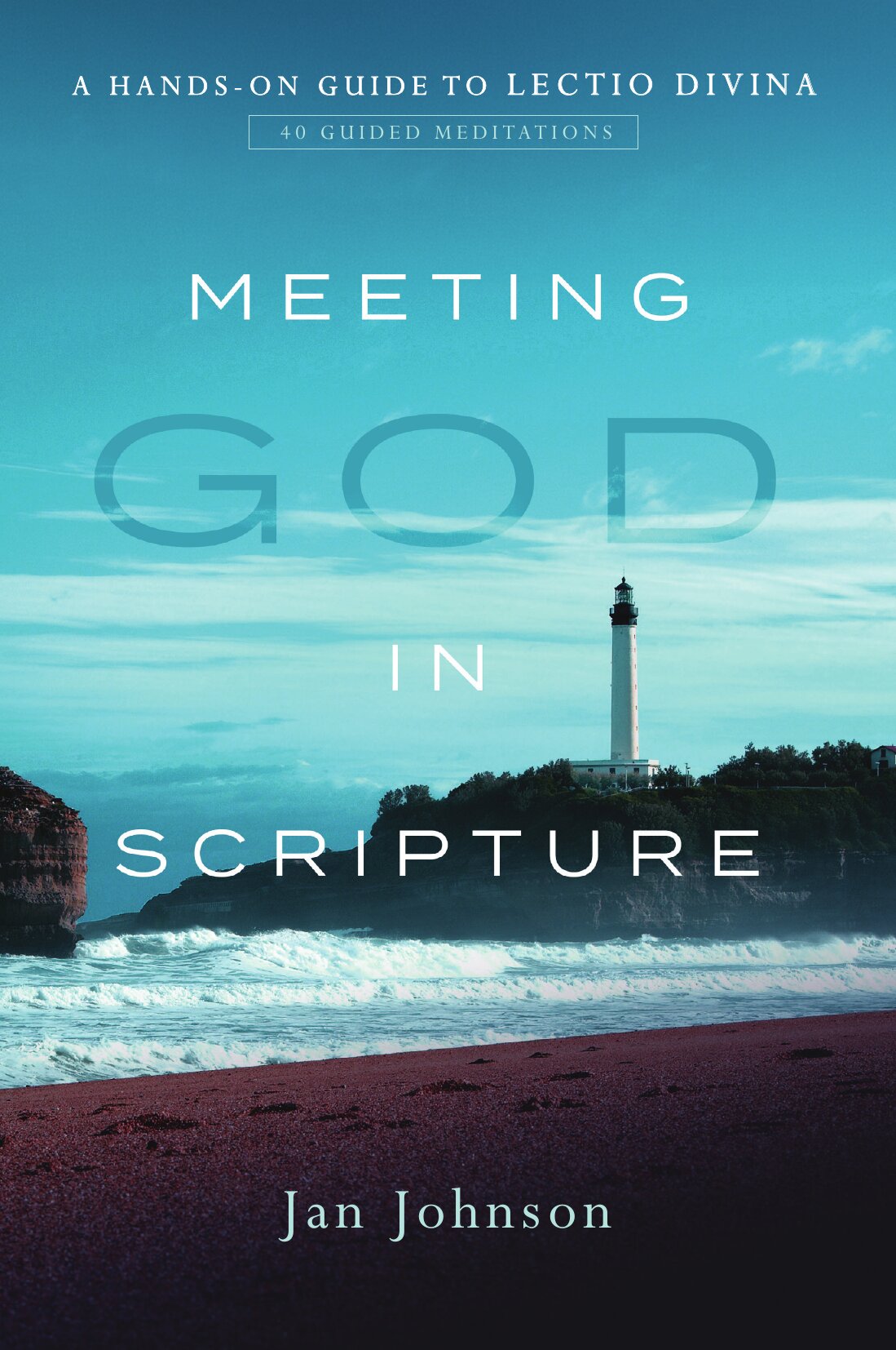 Meeting God in Scripture: A Hands-On Guide to Lectio Divina