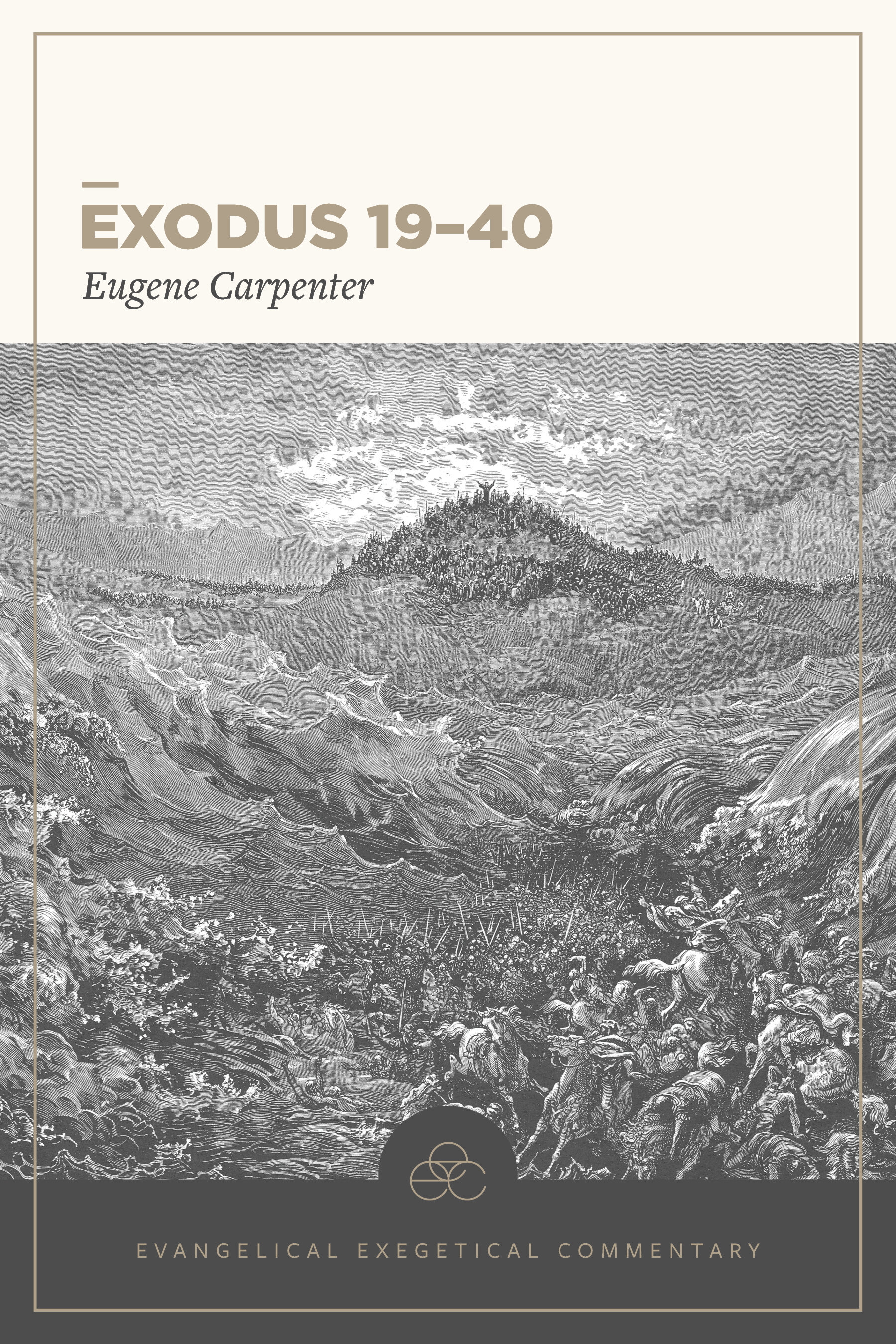 Exodus 19-40: Evangelical Exegetical Commentary (EEC)