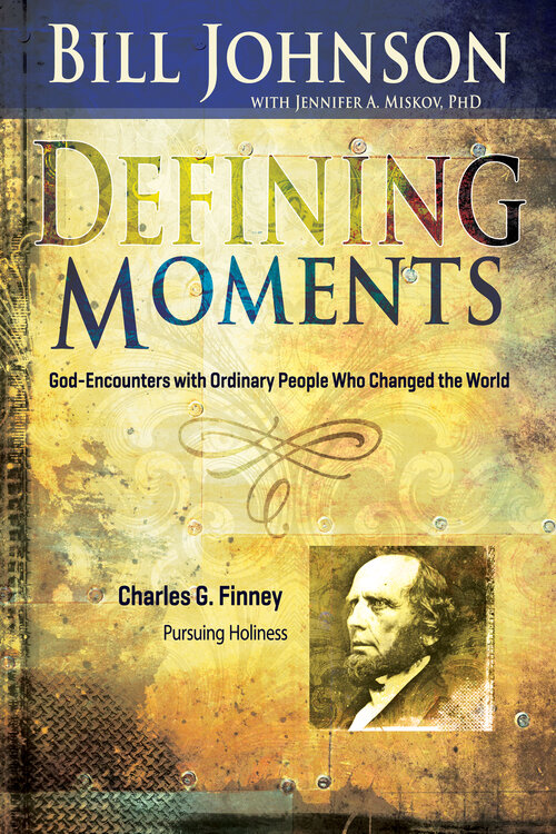 Defining Moments: Charles G. Finney: Pursuing Holiness
