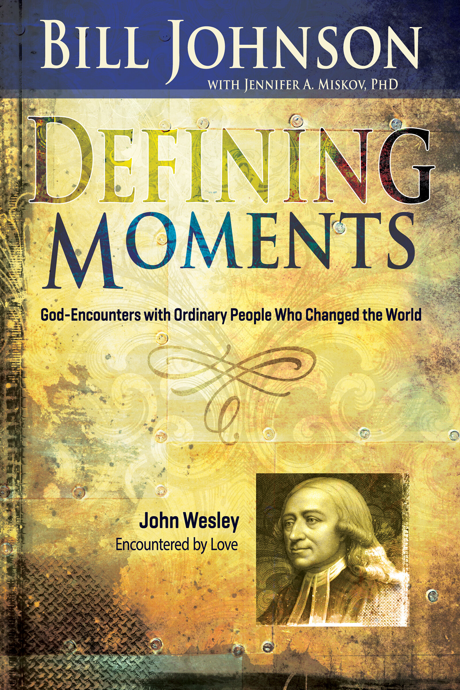 Defining Moments John Wesley: Encountered by Love