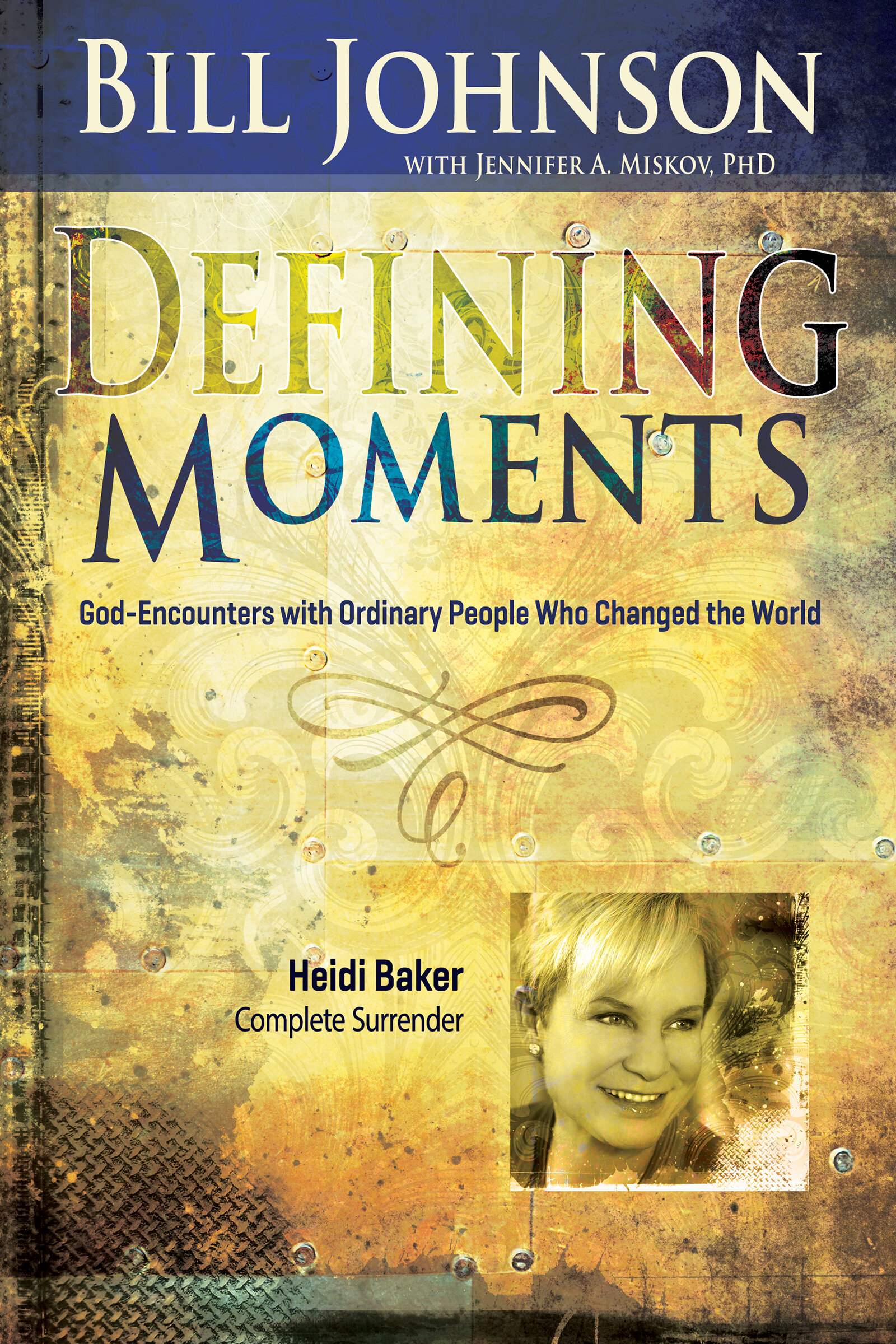Defining Moments: Heidi Baker: Complete Surrender