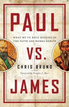 Paul vs. James: What We’ve Been Missing in the Faith and Works Debate