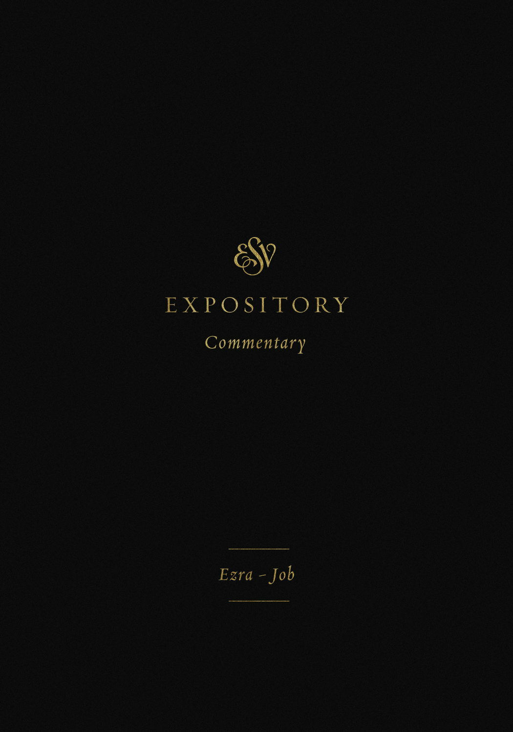 Ezra–Job (ESV Expository Commentary, Vol. 4 | ESVEC)