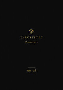 Ezra–Job (ESV Expository Commentary, Vol. 4 | ESVEC)