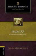 Sermones temáticos sobre Isaías 53: El siervo sufriente