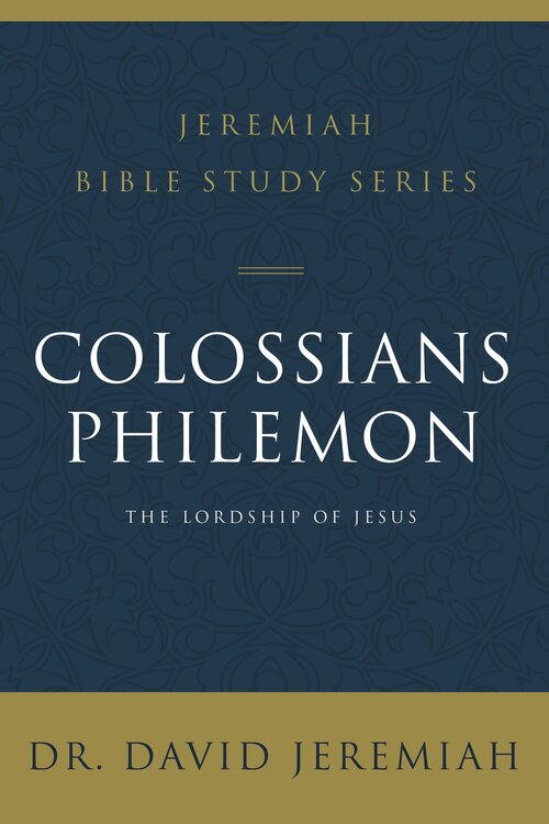 Colossians and Philemon: The Lordship of Jesus (Jeremiah Bible Study Series)