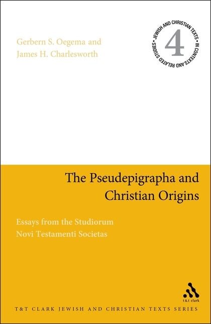 The Pseudepigrapha and Christian Origins: Essays from the Studiorum Novi Testamenti Societas (Jewish and Christian Texts)