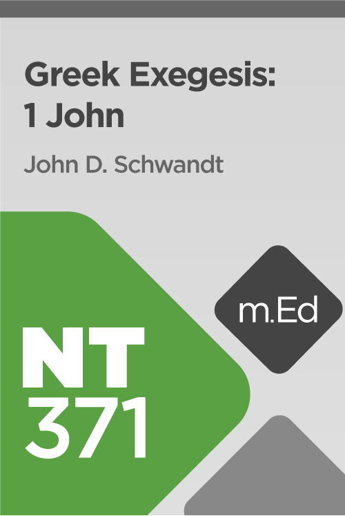 Mobile Ed: NT371 Greek Exegesis: 1 John (7 hour course)