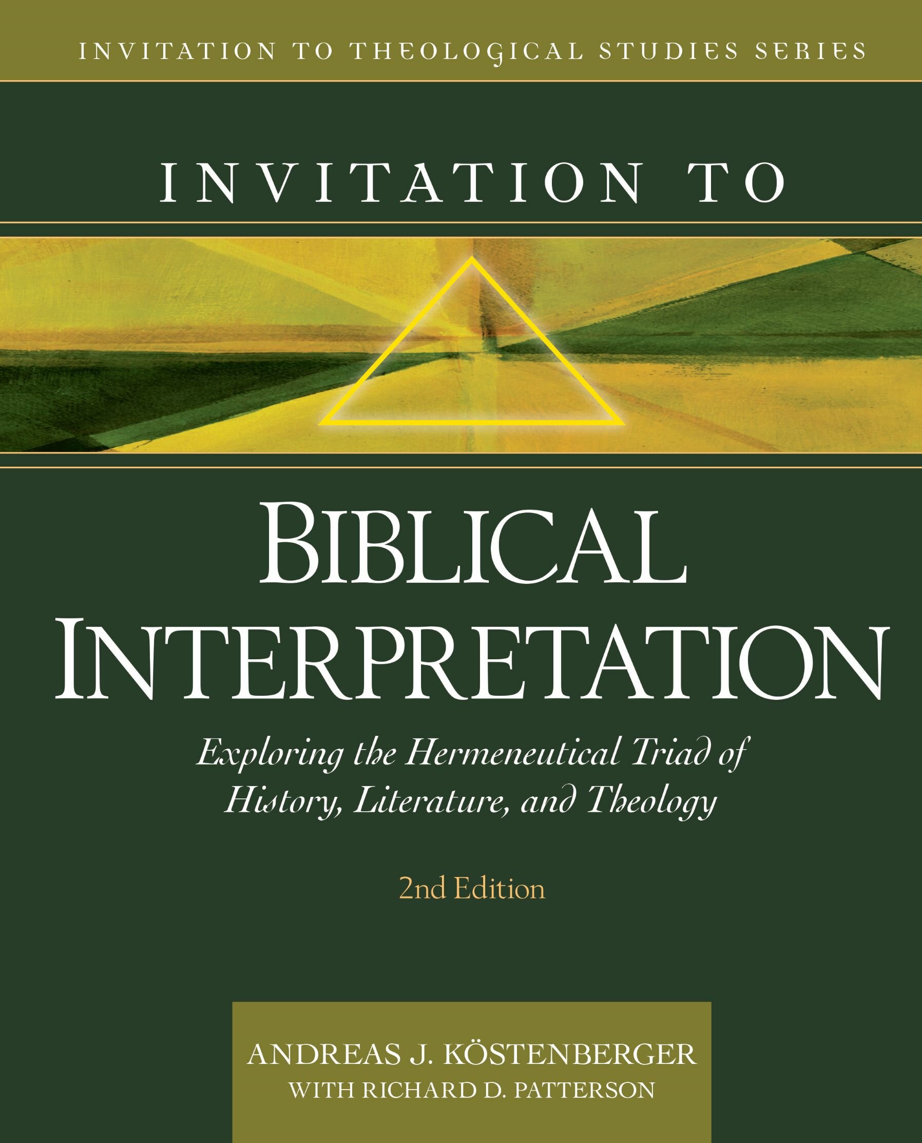 Invitation to Biblical Interpretation: Exploring the Hermeneutical Triad of History, Literature, and Theology, 2nd ed. (Invitation to Theological Studies Series)