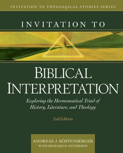 Invitation to Biblical Interpretation: Exploring the Hermeneutical Triad of History, Literature, and Theology, 2nd ed. (Invitation to Theological Studies Series)