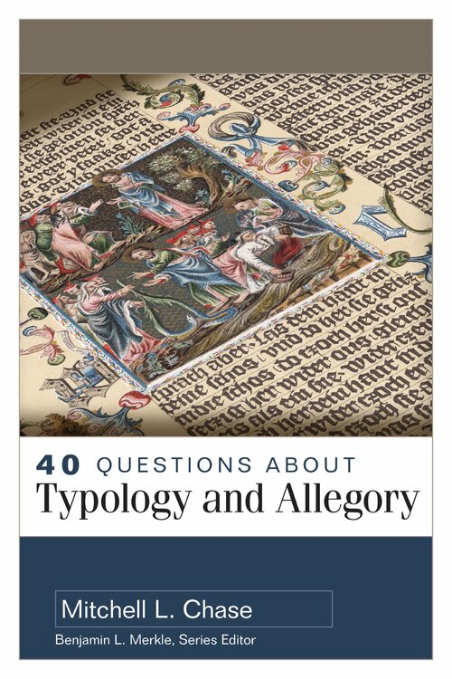 40 Questions about Typology and Allegory (40 Questions Series)