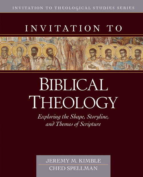 Invitation to Biblical Theology: Exploring the Shape, Storyline, and Themes of the Bible (Invitation to Theological Studies Series)