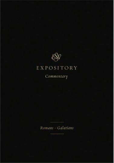 Romans–Galatians (ESV Expository Commentary, Vol. 10 | ESVEC)