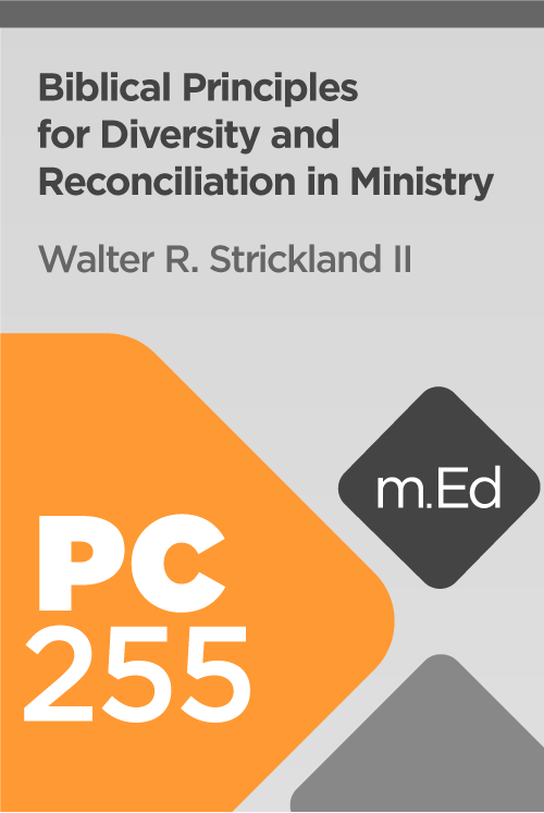 Mobile Ed: PC255 Biblical Principles for Diversity and Reconciliation in Ministry (5 hour course)