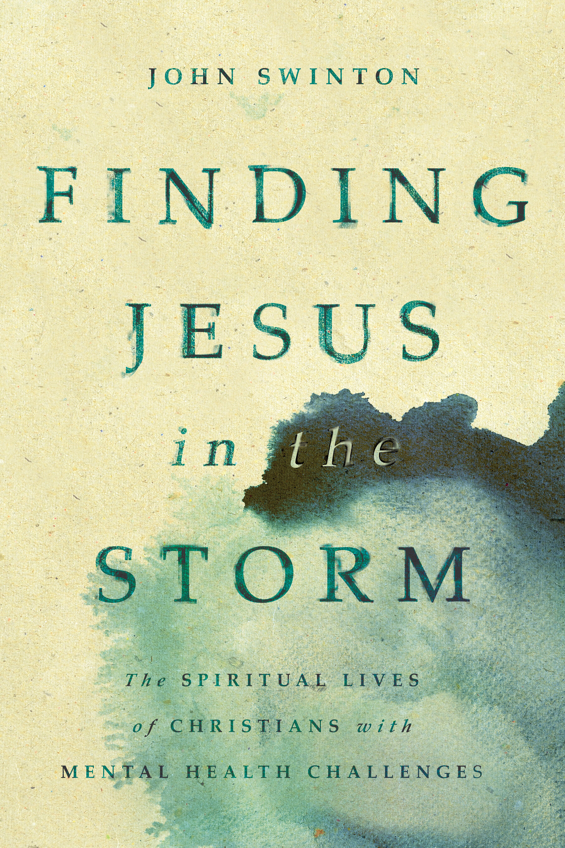 Finding Jesus in the Storm: The Spiritual Lives of Christians with Mental Health Challenges