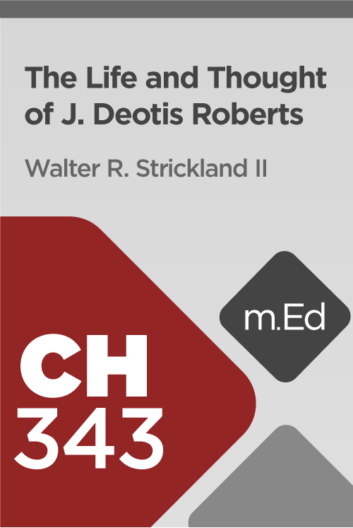 Mobile Ed: CH343 The Life and Thought of J. Deotis Roberts (1.5 hour course)