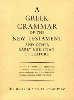 A Greek Grammar of the New Testament and Other Early Christian Literature  (BDF)