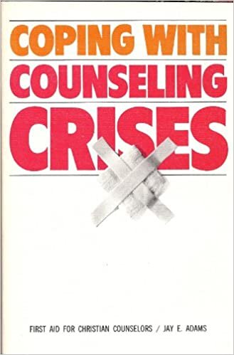 Coping with Counseling Crises: First Aid for Christian Counselors