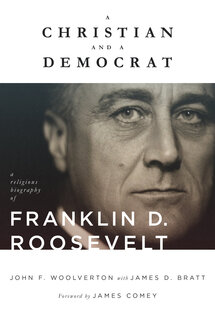 A Christian and a Democrat: A Religious Biography of Franklin D. Roosevelt  (Library of Religious Biography | LRB)