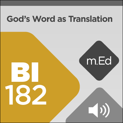 Mobile Ed: BI182 God’s Word as Translation (2 hour course - audio)