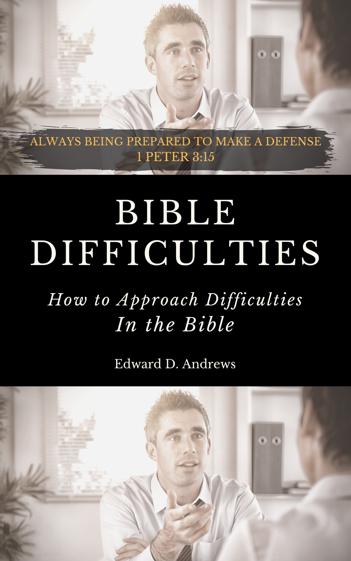 Bible Difficulties: How to Approach Difficulties In the Bible