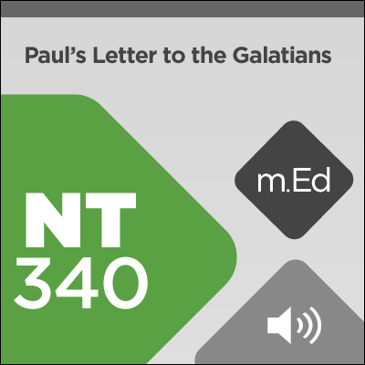 Mobile Ed: NT340 Book Study: Paul’s Letter to the Galatians: The Gospel for Jew and Gentile (9 hour course - audio)