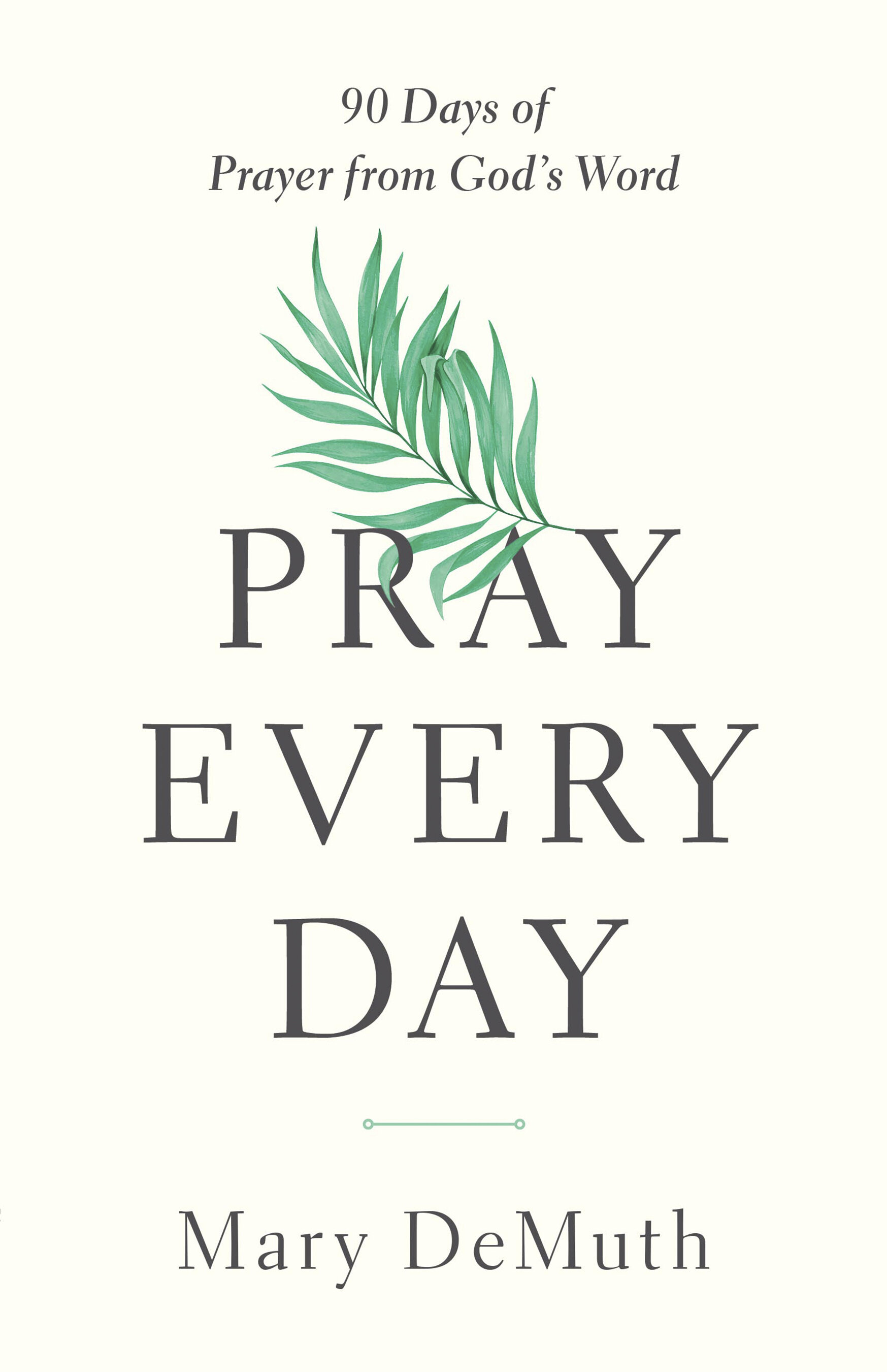 Pray Every Day 90 Days Of Prayer From God s Word Logos Bible Software