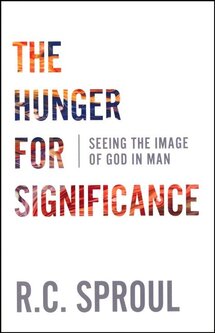The Hunger for Significance: Seeing the Image of God in Man