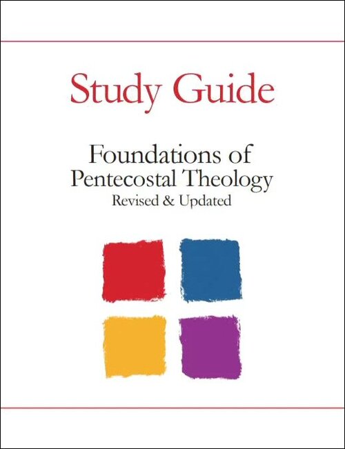 Study Guide: Foundations of Pentecostal Theology (2 vols.)