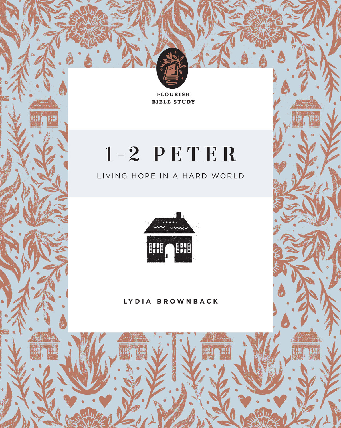 1–2 Peter: Living Hope in a Hard World (Flourish Bible Study)