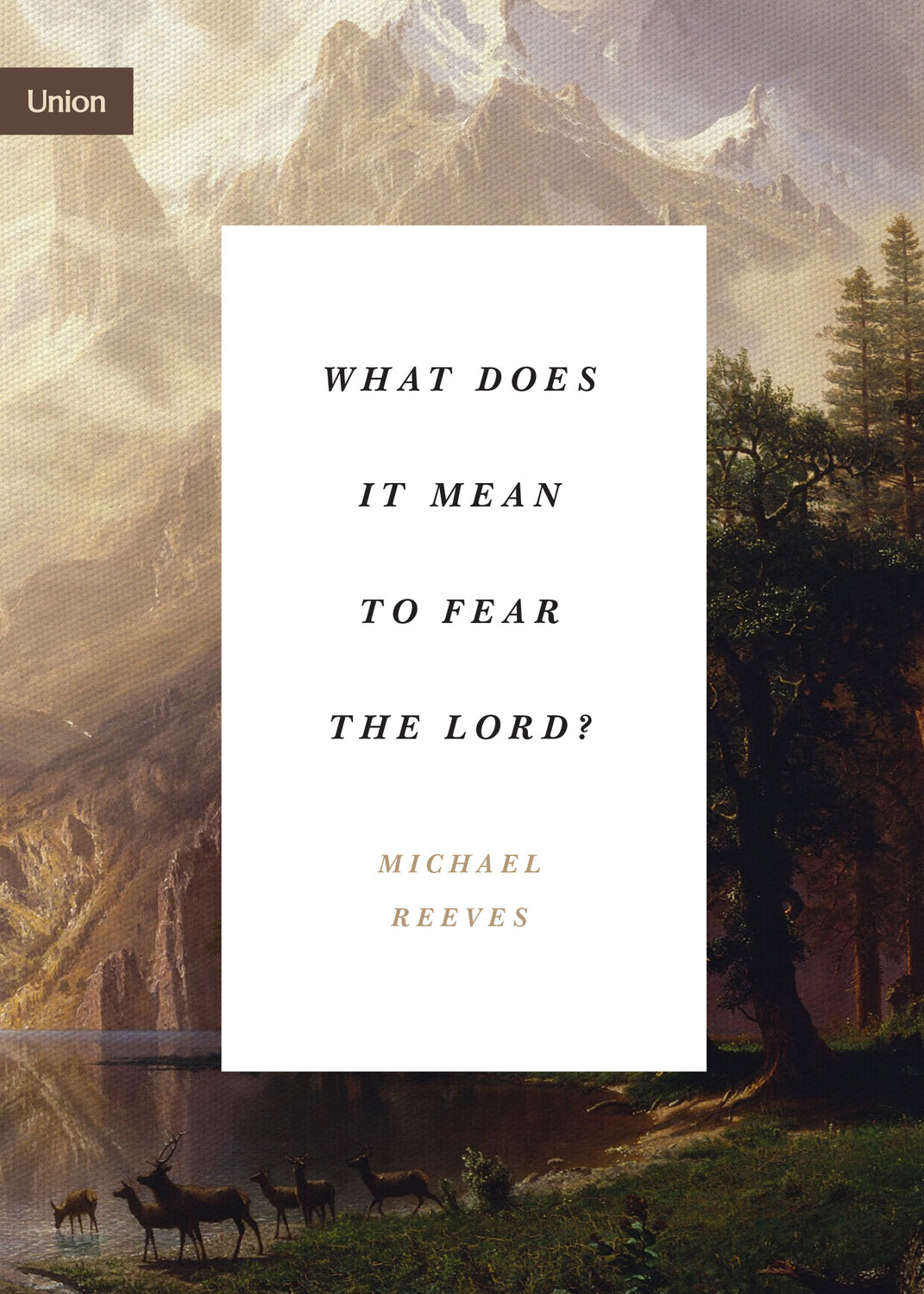 What Does It Mean to Fear the Lord? (Union)