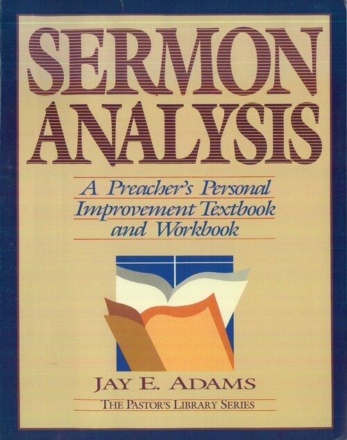 Sermon Analysis:  A Preacher’s Personal Improvement Textbook and Workbook