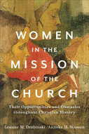 Women in the Mission of the Church: Their Opportunities and Obstacles throughout Christian History