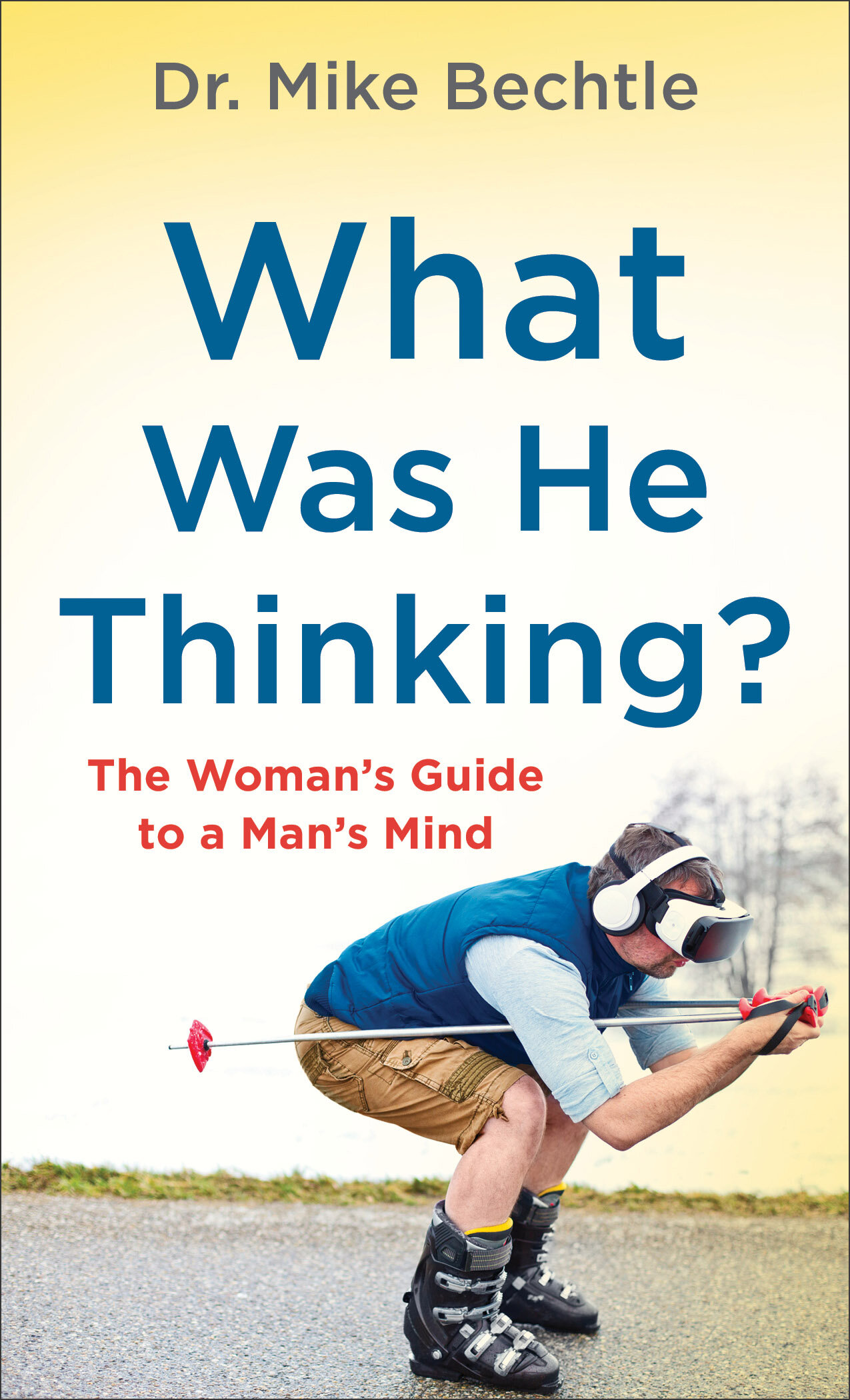What Was He Thinking? The Woman's Guide to a Man's Mind