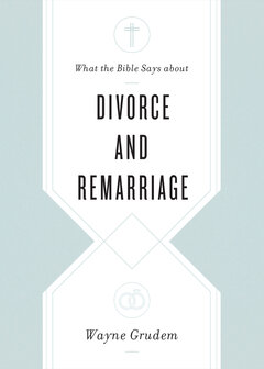 What the Bible Says about Divorce and Remarriage