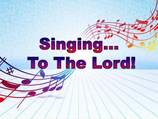 Singing To The Lord