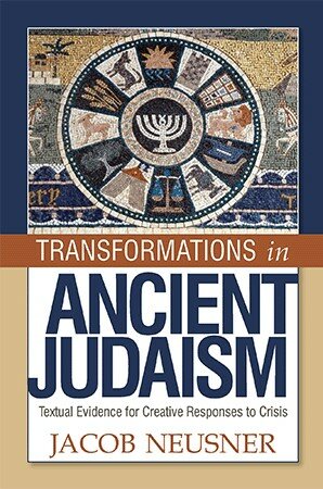 Transformations in Ancient Judaism: Textual Evidence for Creative Responses to Crisis