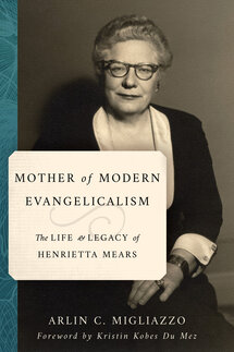 Mother of American Evangelicalism: The Life and Legacy of Henrietta Mears (Library of Religious Biography | LRB)