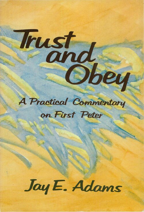 Trust and Obey: A Practical Commentary on First Peter