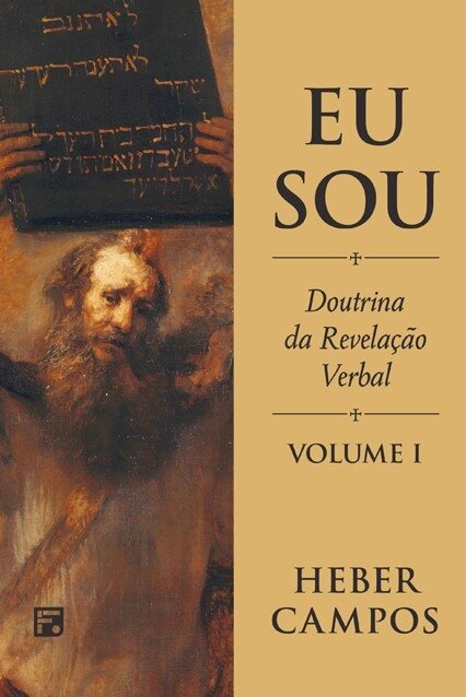 Eu Sou: Doutrina da Revelação Verbal (vol.1)