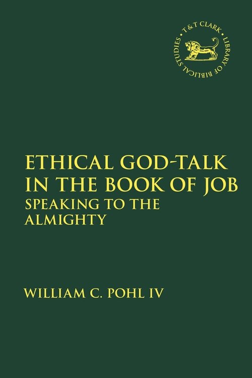 Ethical God-Talk in the Book of Job: Speaking to the Almighty (Library of Hebrew Bible/Old Testament Studies)
