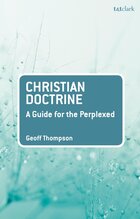 Christian Doctrine: A Guide for the Perplexed