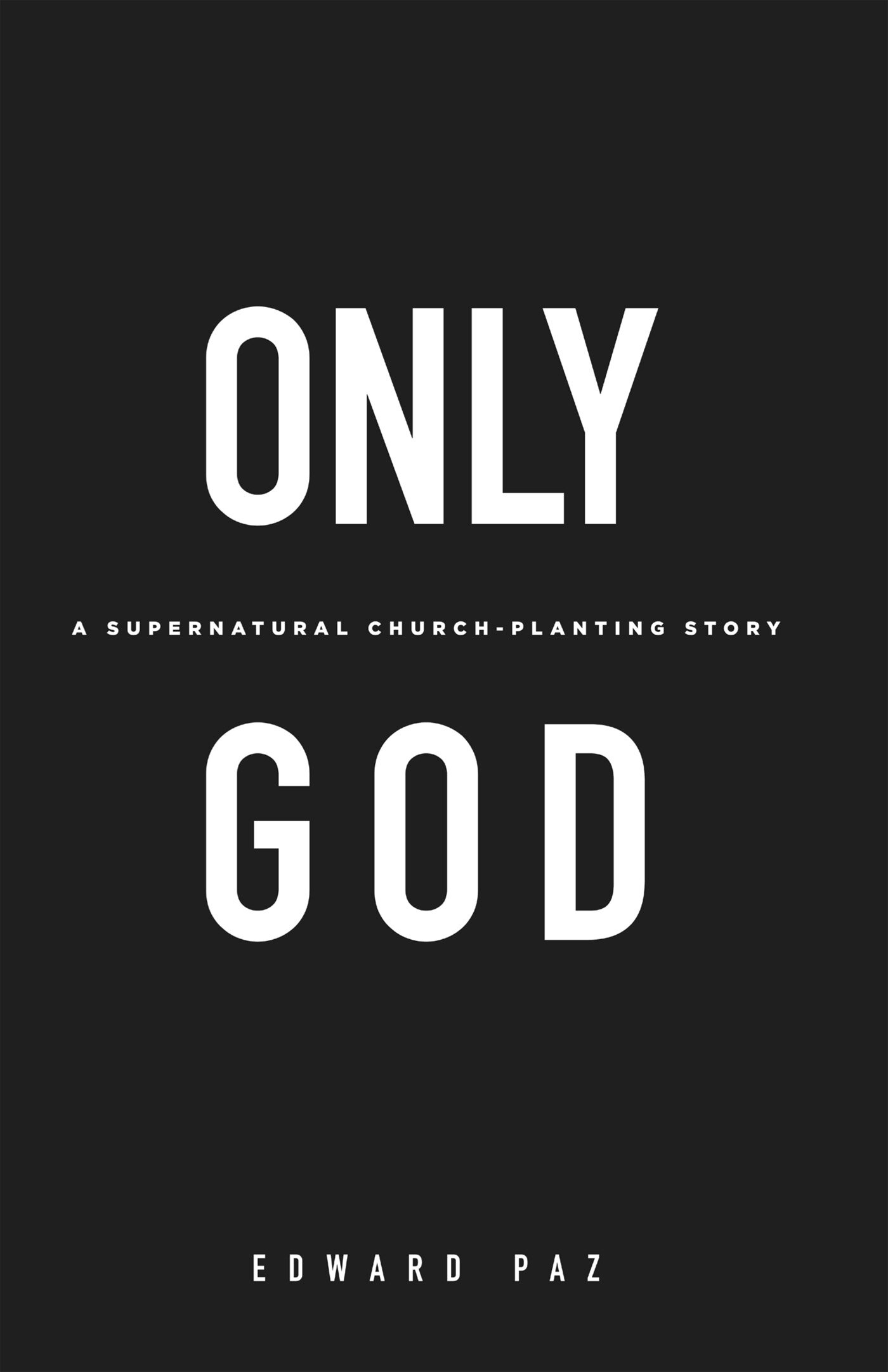 Only God: A Supernatural Church-Planting Story | Logos Bible Software