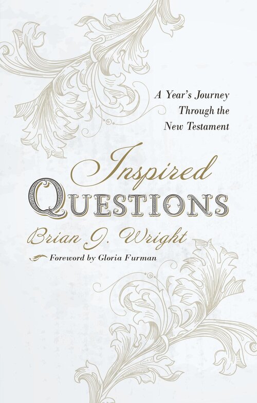 Inspired Questions: A Year’s Journey through the New Testament