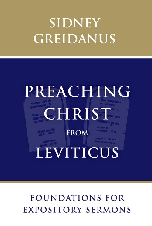 Preaching Christ from Leviticus: Foundations for Expository Sermons