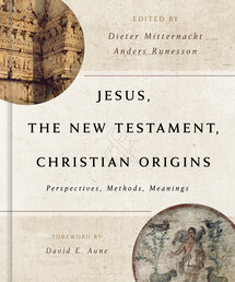 Jesus, the New Testament, and Christian Origins: Perspectives, Methods, Meanings