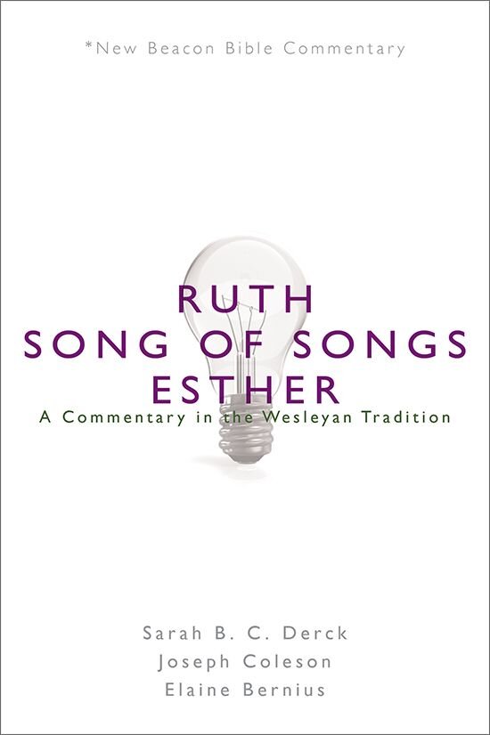 Ruth, Song of Songs, Esther: A Commentary in the Wesleyan Tradition (New Beacon Bible Commentary)